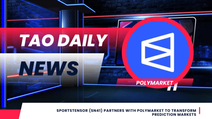 TAO DAILY NEWS (4) Sportstensor (SN41) Partners With Polymarket to Transform Prediction Markets