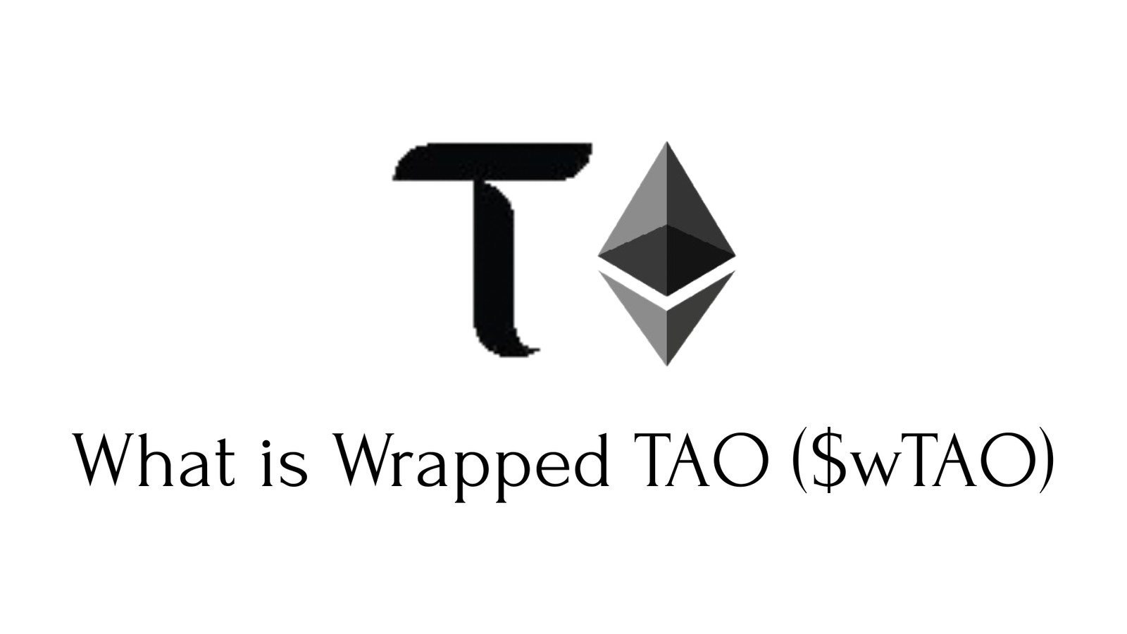 Wrapped $TAO ($wTAO): Beyond the Basics