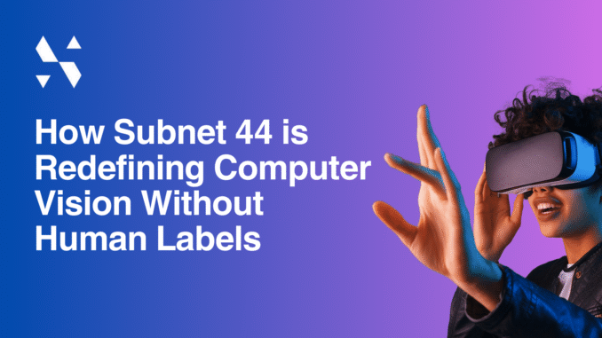 How Subnet 44 is Redefining Computer Vision Without Human Labels