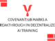 Covenant72B Marks a Breakthrough in Decentralized AI Training