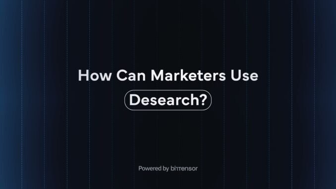 Desearch for Marketers Cover Explore Real-Time Marketing Intelligence with Desearch