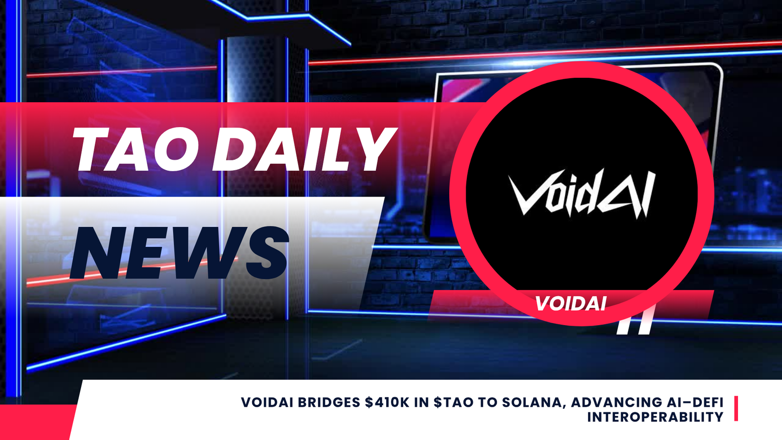 VoidAI Bridges $410K in $TAO to Solana, Advancing AI–DeFi Interoperability