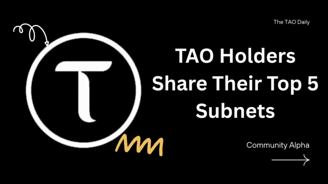 community spotlight (4) TAO Holders Share Their Top 5 Subnets