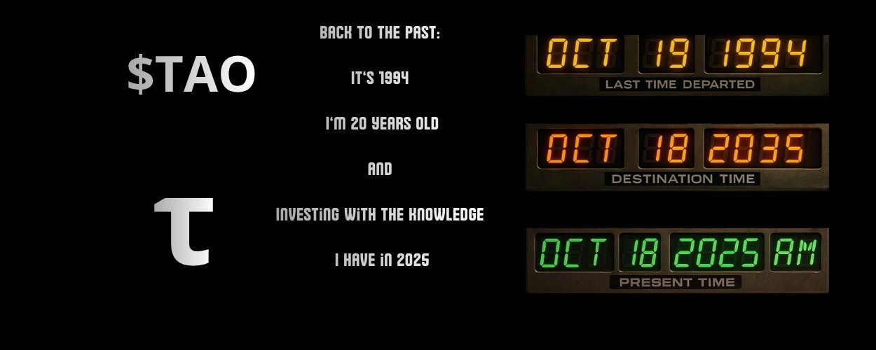 It’s 1994, I’m 20 Years Old and Investing With the Knowledge I Have in 2025, $TAO