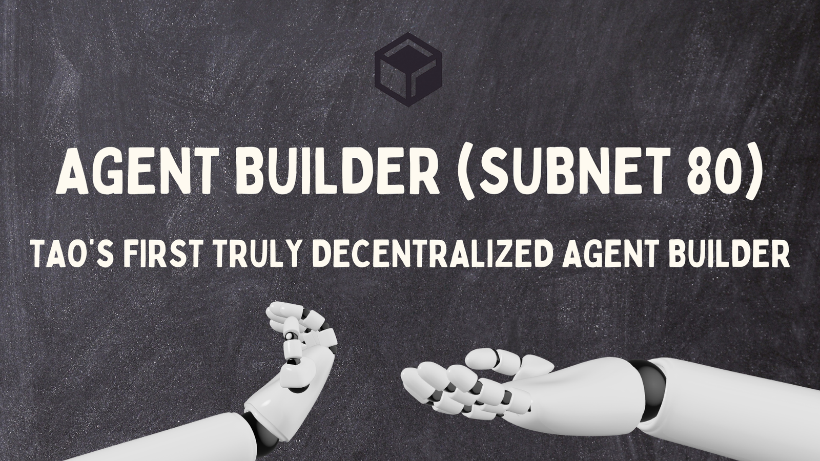 Introducing TAO’s Subnet 80: The First Truly Decentralized Agent Builder