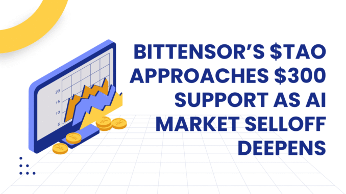 NVIDIA TAO Bittensor ($TAO) Approaches Crucial $300 Support as AI Market Selloff Deepens