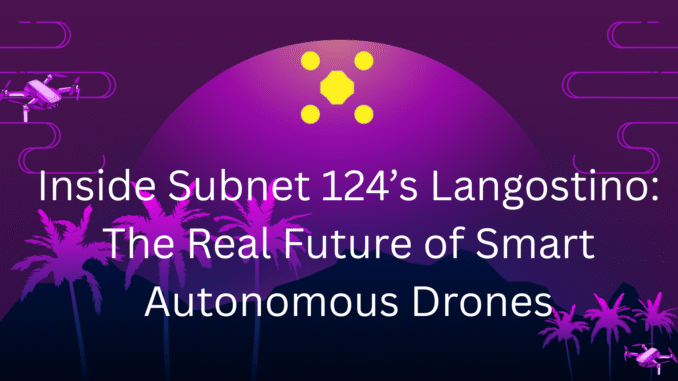 Inside Subnet 124’s Langostino, the Real Future of Smart Autonomous Drones