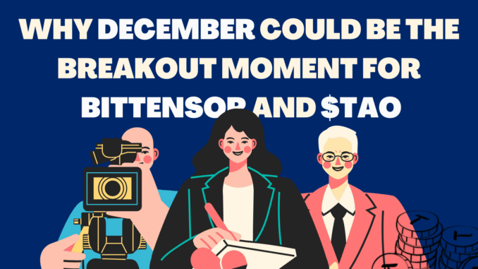 Why December Could be the Breakout Moment for Bittensor and $TAO