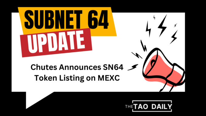 UPDATE PIC (1) Chutes Announces SN64 Token Listing on MEXC Exchange