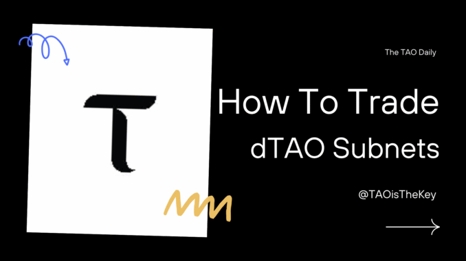 community spotlight (9) How I Trade dTAO Subnets