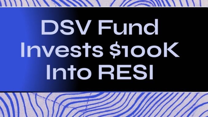 DSV Fund Expands Investment in Resi Labs, Doubling Down on the Subnet