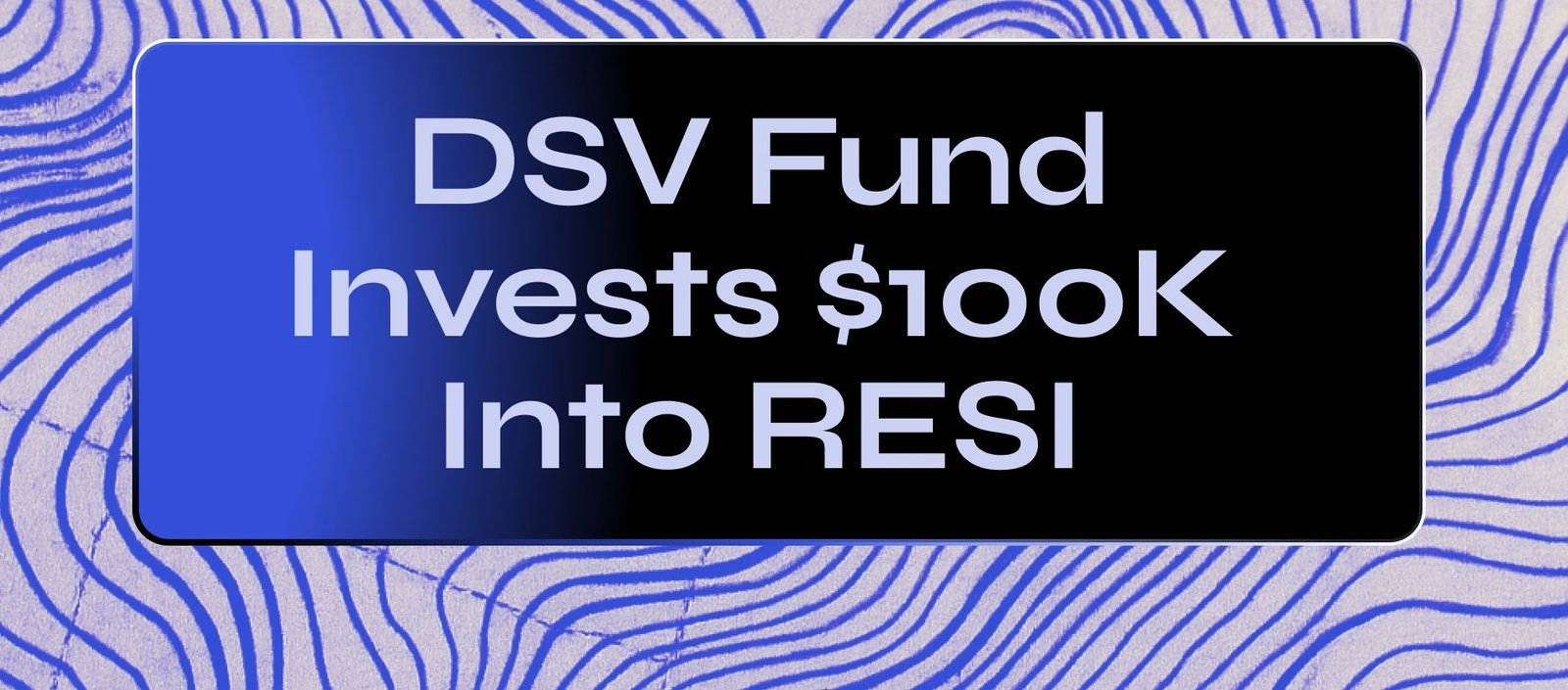 DSV Fund Expands Investment in Resi Labs, Doubling Down on the Subnet