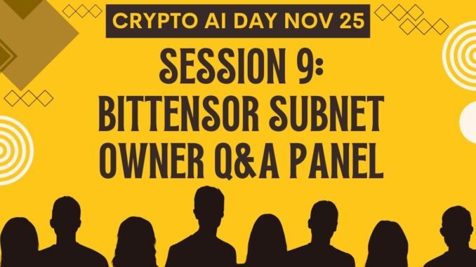 Crypto AI Day Nov 25 - Session 9: Bittensor Subnet Owner Q&A Panel