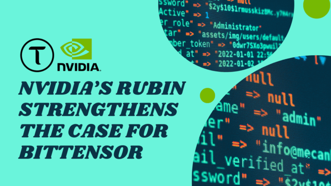 How Nvidia’s Rubin Strengthens the Case for Bittensor in 2026