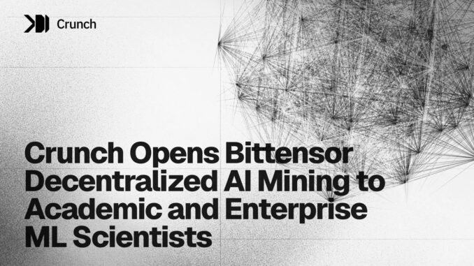 Crunch opens Bittensor mining to its community of over 11,000 ML engineers and 1,200+ PhDs