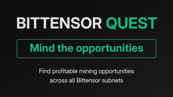 Navigating Bittensor Quest, the Command Centre for $TAO Miners