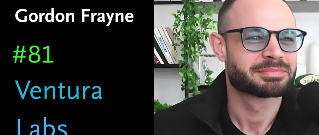 Gordon Frayne on Ventura Labs Podcast