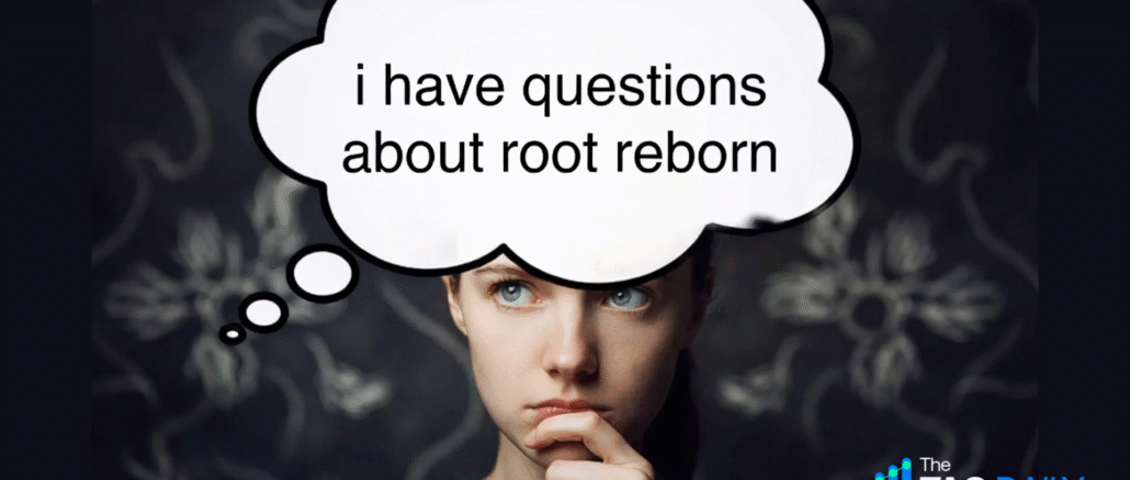 Top 10 Frequently Asked Questions About the Root Reborn Proposal